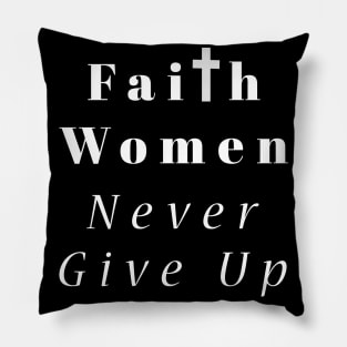 Faith Women Never Give Up Pillow