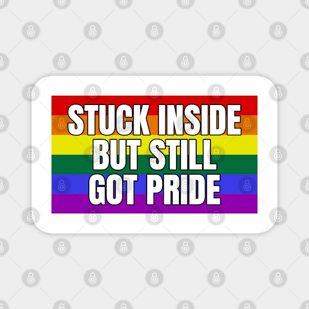 Stuck Inside But Still Got Pride Magnet by LunaMay