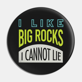 Geology Pun I Like Big Rocks I Cannot Lie Pin