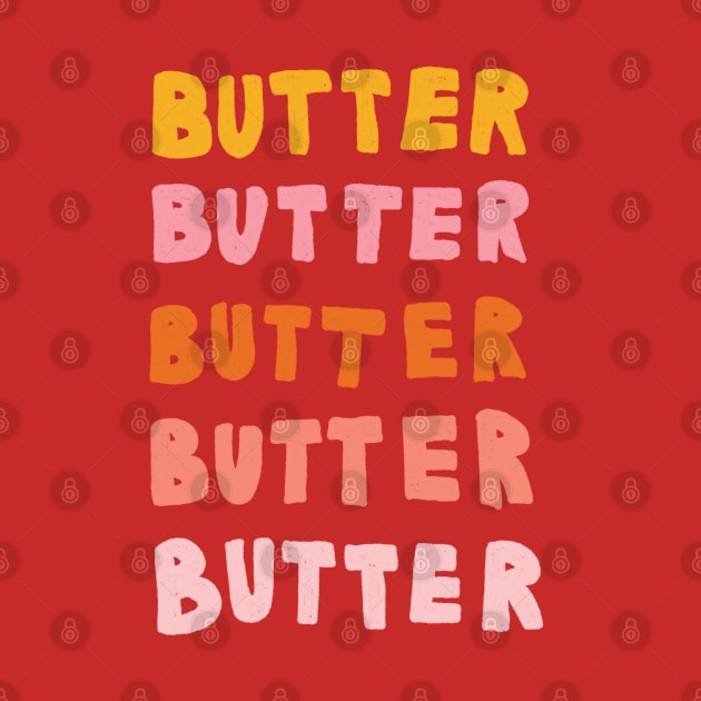 Butter Butter Butter by braveleopard