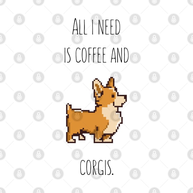 All I need is coffee and corgis by Le petit fennec