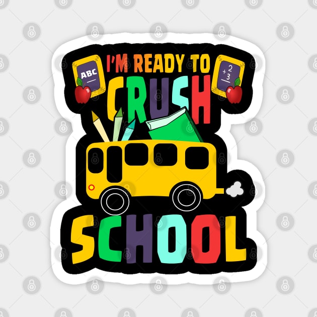 I'M READY TO CRUSH SCHOOL Magnet by Ardesigner
