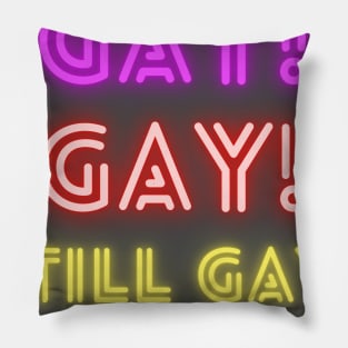 Gay, Gay, Still Gay! Pillow