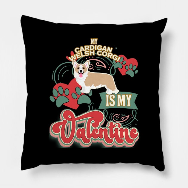 My Cardigan Welsh Corgi Is My Valentine - Gifts For Cardigan Welsh Corgi owners Pillow by StudioElla