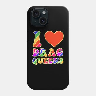 I Love Drag Queens | I Heart Drag Queens | Lover Supporter Phone Case