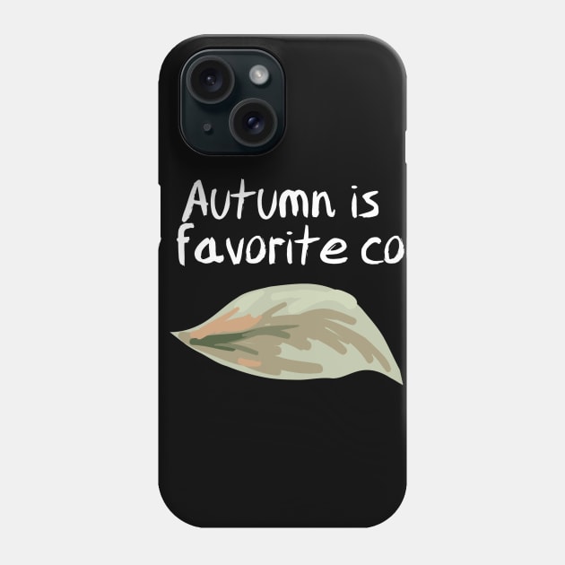 Autumn is my favorite color Shirt Phone Case by pmeekukkuk