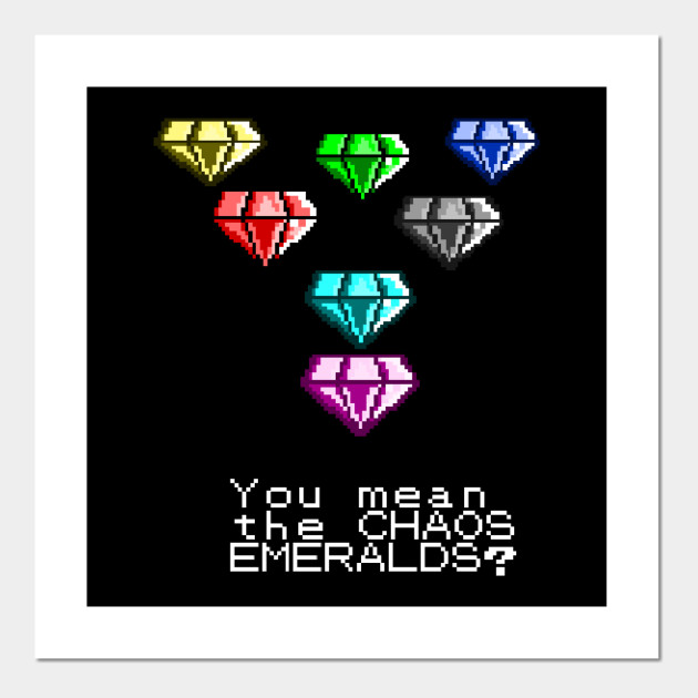 You Mean The Chaos Emeralds Sonic Meme Posters And Art Prints Teepublic