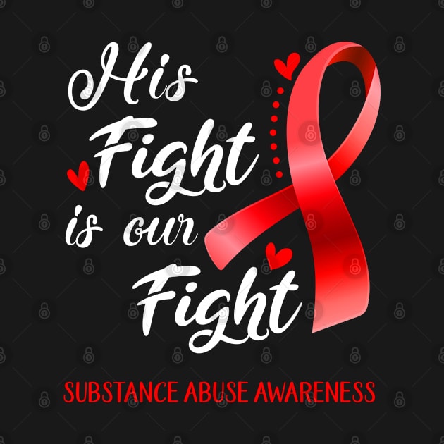 His Fight is Our Fight Substance Abuse Awareness Support Substance Abuse Warrior Gifts by ThePassion99