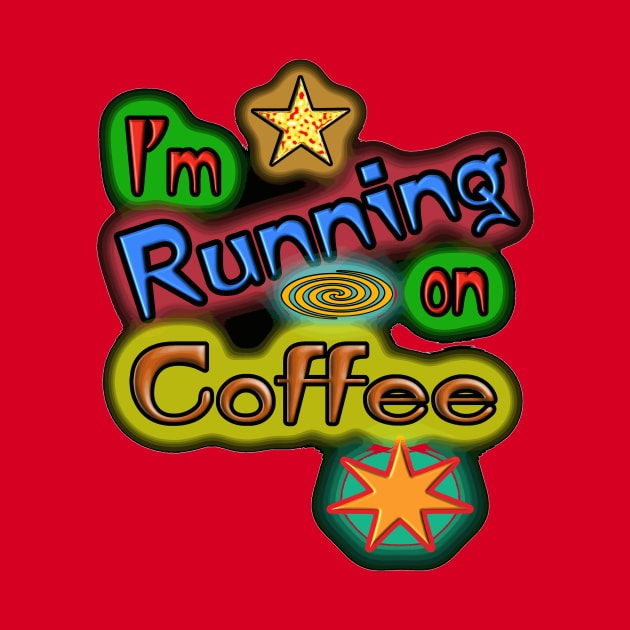 I'm Running On Coffee. by HoundB