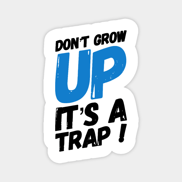 Don't grow up it's a trap! Magnet by MK3