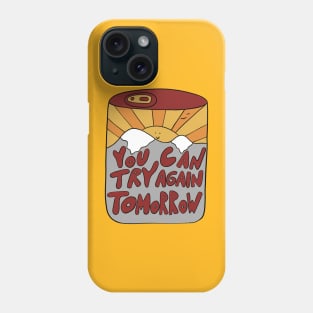 You can try again tomorrow Phone Case