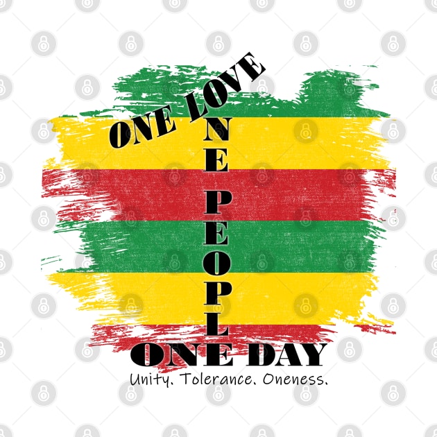Unity Tolerance Oneness One Love One People One Day by The Number 1 T-shirt Store