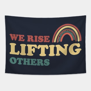 We Rise Lifting Others Quote Tapestry