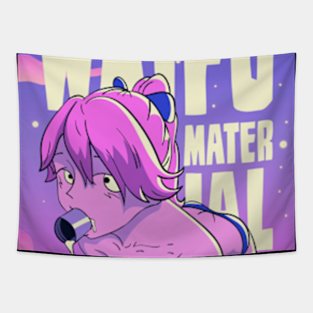 Waifu Material Vaporwave Anime Girl Hentai Ahegao Lewd Ecchi T Waifu Material Tapestry 