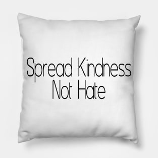 Spread kindness not hate Pillow