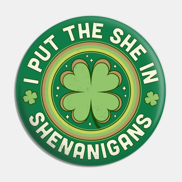 I Put The She In Shenanigans - Clover Saint Patrick's Day Pin by OrangeMonkeyArt