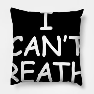 i can't breathe Pillow