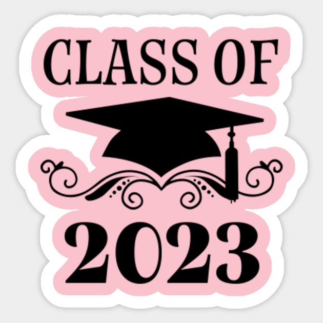 Class of 2023 Graduation - Class Of 2023 - Sticker | TeePublic