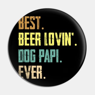 Best Beer Loving Dog Papi Ever Pin