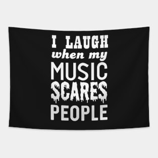 I laugh when my music scares people Tapestry