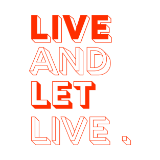 live and let live T-Shirt