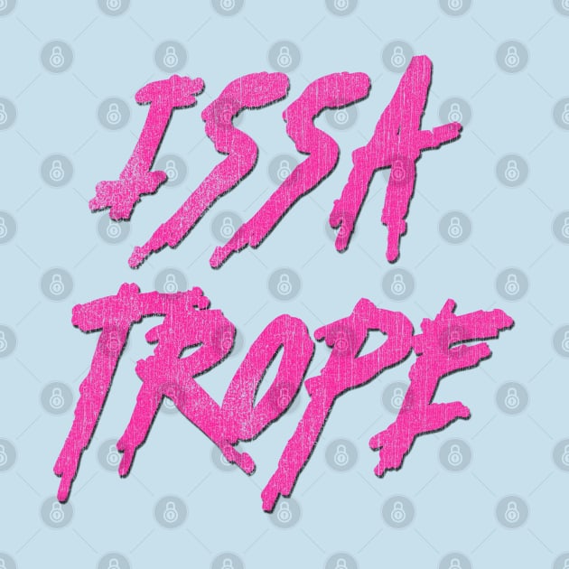 Issa Trope by MemeQueen