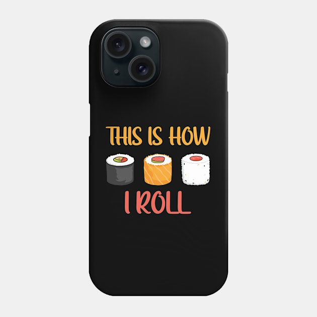 This is How I Roll Phone Case by KayBee Gift Shop