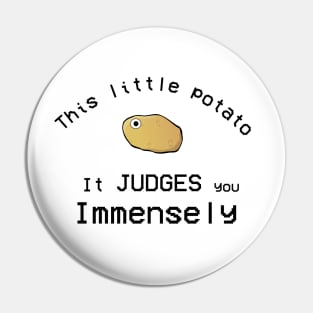 This Little Potato It Judges You Immensely Pin