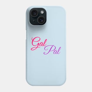 Gal Pal Phone Case