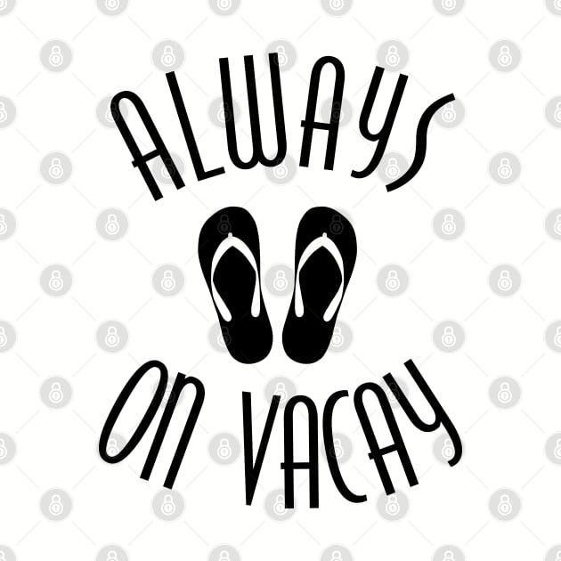 Always on Vacay by DetourShirts