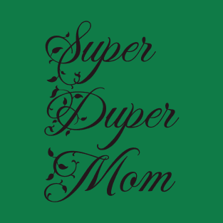 Super Duper Mom T-Shirt