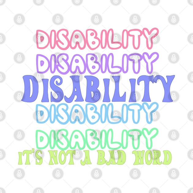 Disability is not a bad word by Becky-Marie