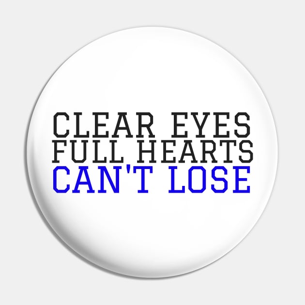 Clear Eyes, Full Hearts, Can&#39;t Lose Pin by annmariestowe