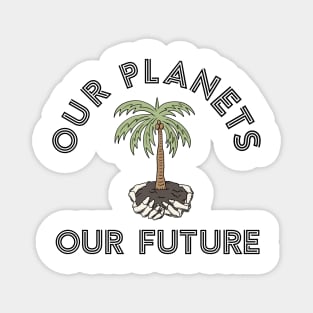 Our planets our future Magnet