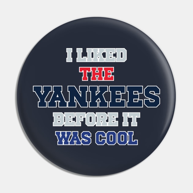 I Liked The Yankees Before It Was Cool Pin by Emma