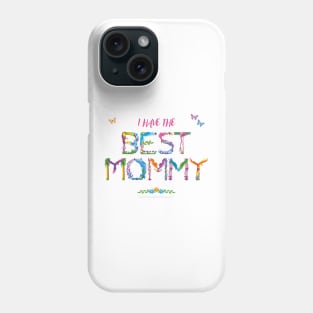 I Have The Best Mommy - tropical wordart Phone Case