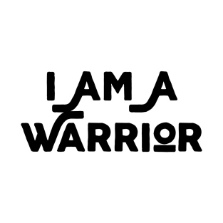 I Am A Warrior T-Shirt