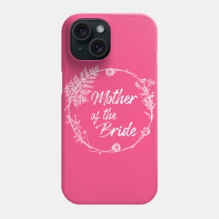 Mother Of The Bride Gift Phone Case