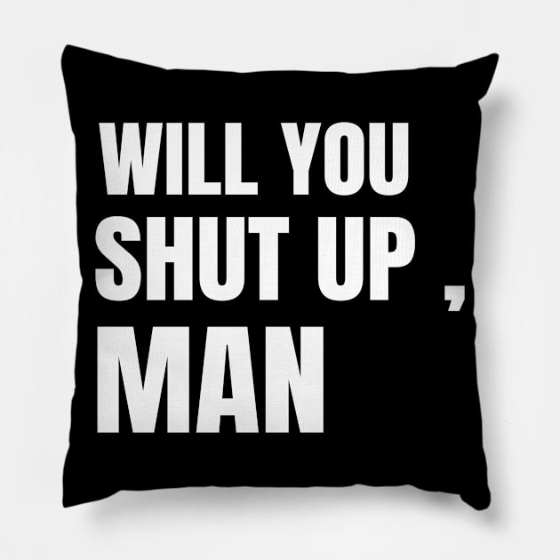 Will You Shut Up Man Political Election 2020 Joe Biden Debate Pillow by lisalizarb