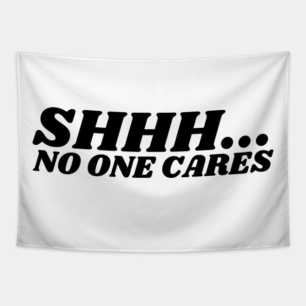 SHHH.... NO ONE CARES Tapestry by la chataigne qui vole ⭐⭐⭐⭐⭐