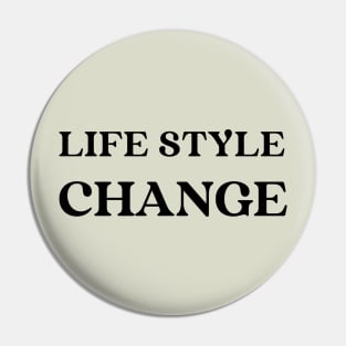 Life Style Change Pin