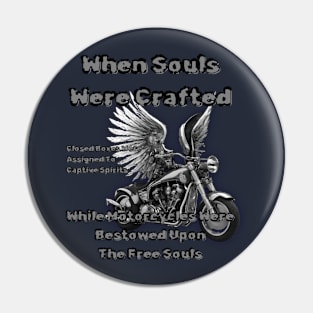 When Souls Were Crafted Motorcycles Bestowed Upon The Free Souls1 Pin