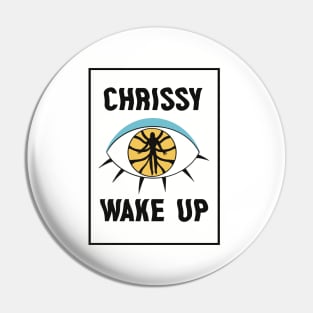 Chrissy Wake Up Pin