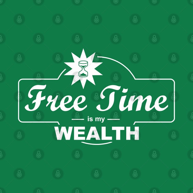 Free Time Is My Wealth by esskay1000