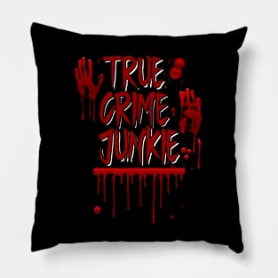 True Crime - True Crime Junkie Pillow