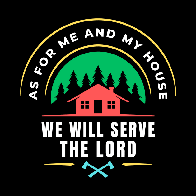 As For Me And My House We Will Serve The Lord | Christian by All Things Gospel