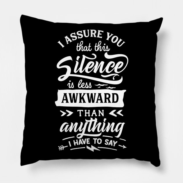 I Assure You that this Silence is less Awkward than Anything I have to Say - Introvert - Social Anxiety Pillow by Wanderer Bat