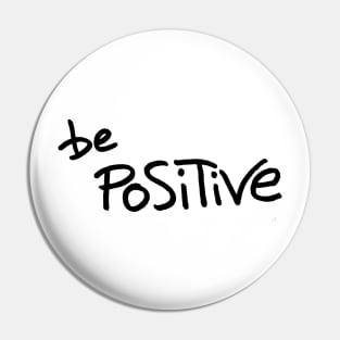 Be Positive Pin