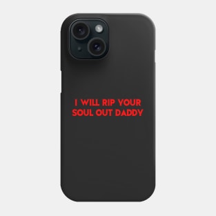 i will rip your soul out daddy - evil head Phone Case