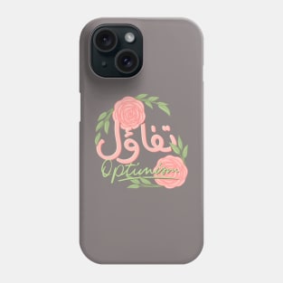 arabic motivational quotes "optimism" Phone Case